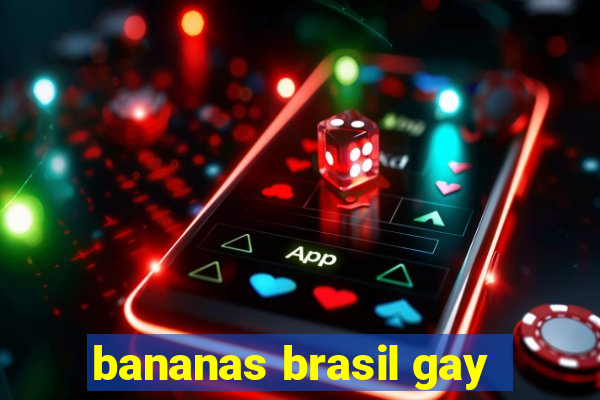 bananas brasil gay